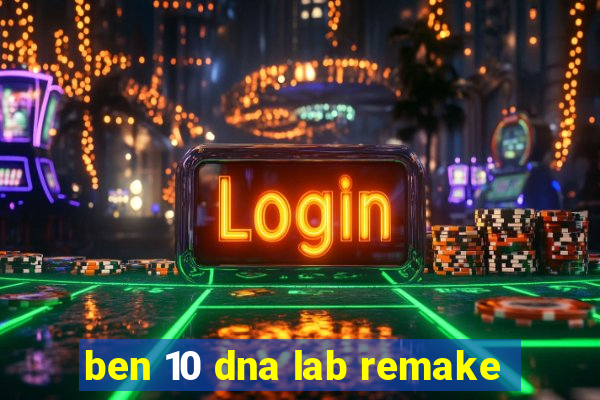 ben 10 dna lab remake